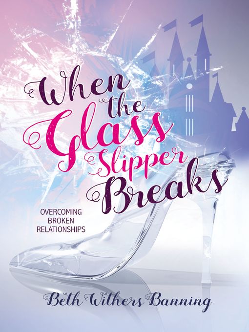 Title details for When the Glass Slipper Breaks by Beth Withers Banning - Available